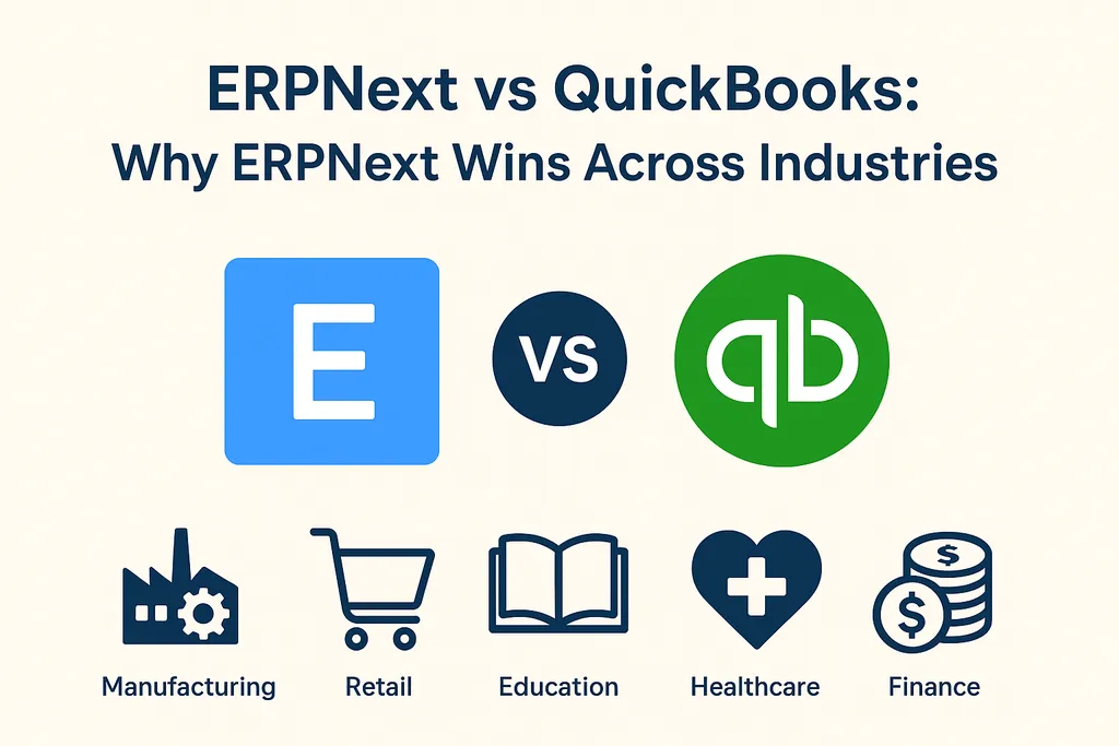 ERPNext vs QuickBooks: Why ERPNext Wins Across Industries